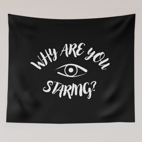Item preview, Why Are You Staring? - eye-catching design designed and sold by PHRASEandSTYLE.