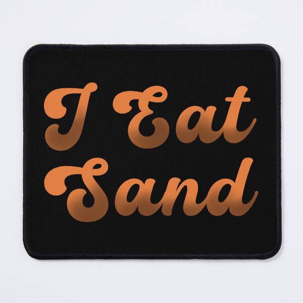 Item preview, I Eat Sand designed and sold by Aingskty.