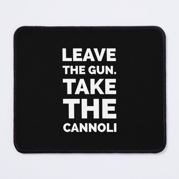 Item preview, Leave the gun. Take the cannoli - Godfather Movie Quote designed and sold by Boxing Kangaroo Retail Company.
