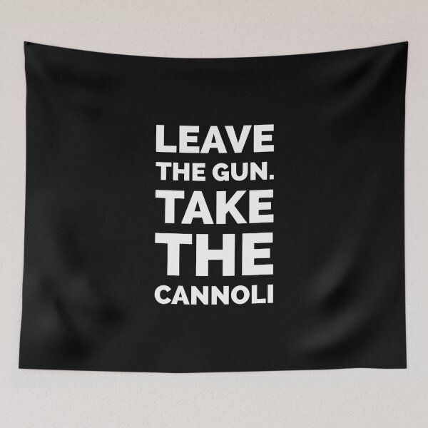 Item preview, Leave the gun. Take the cannoli - Godfather Movie Quote designed and sold by Boxing Kangaroo Retail Company.