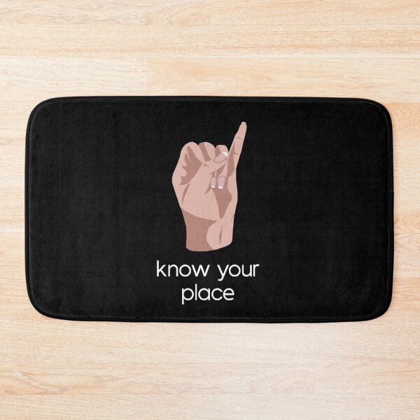 Item preview, Know Your Place designed and sold by SemiDiscreetFLR.