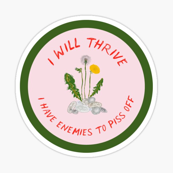 Item preview, Thrive to piss off your enemies (circle) designed and sold by natashacoulis.