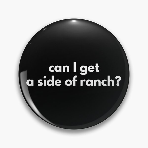 Item preview, Can I get a side of ranch? designed and sold by Walter-Jrr.