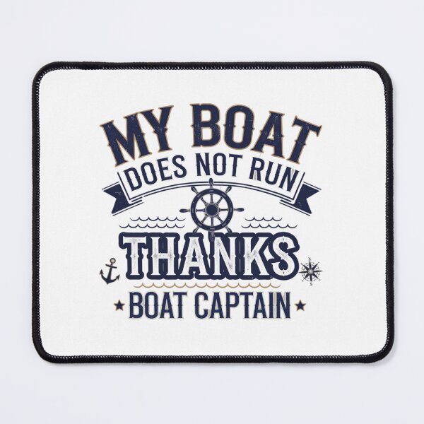 Item preview, My Boat Does Not Run on Thanks Boat Captain designed and sold by Mateusz Majcherek.