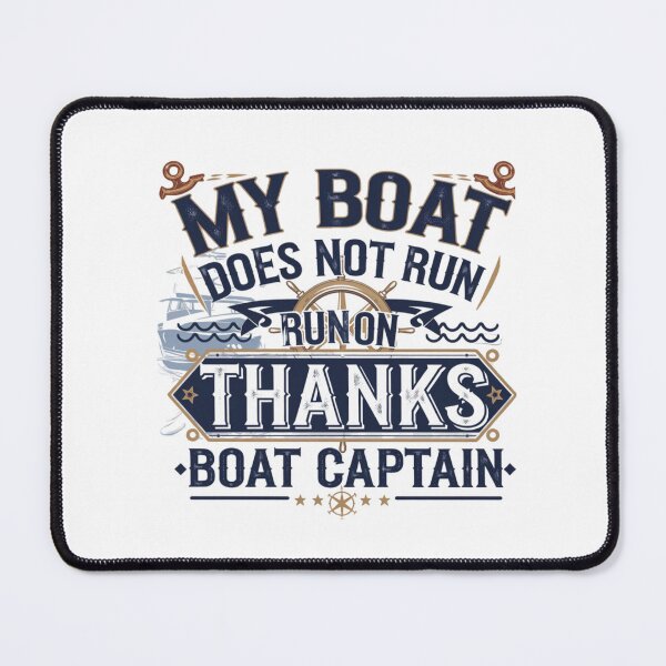 Item preview, My Boat Does Not Run on Thanks Boat Captain designed and sold by Mateusz Majcherek.