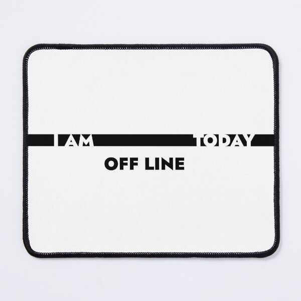 Item preview, I AM OFF LINE TODAY, Unique designed and sold by villacreativa.