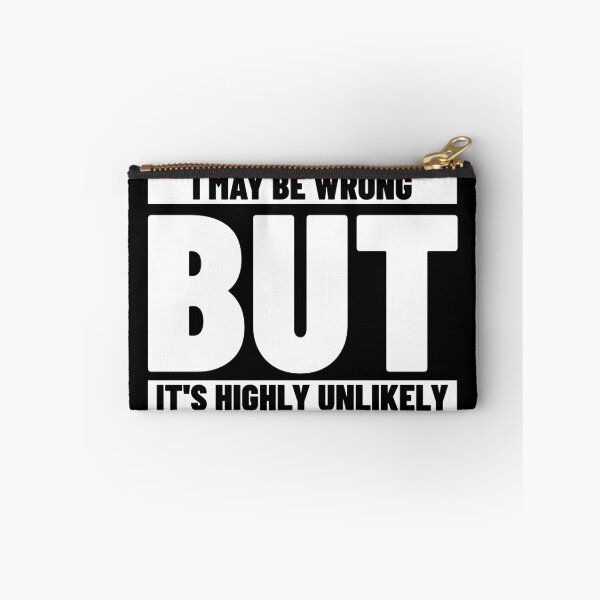 Item preview, I May Be Wrong But It's Highly Unlikely designed and sold by Glint-Design.