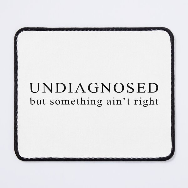 Item preview, Undiagnosed designed and sold by VicFreedomind.