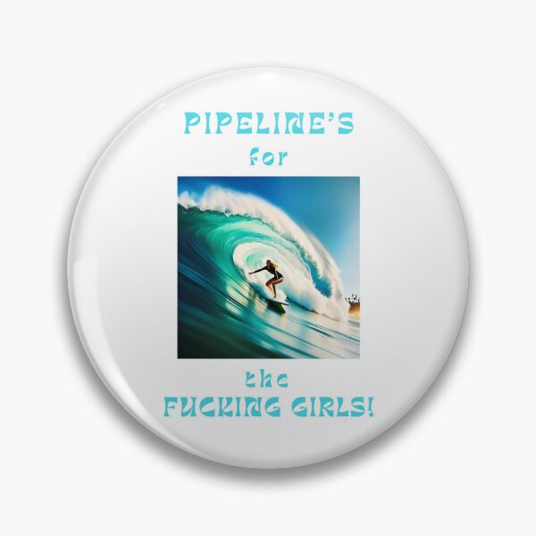 Item preview, Pipeline's for the Fucking Girls! designed and sold by JackFreestone.