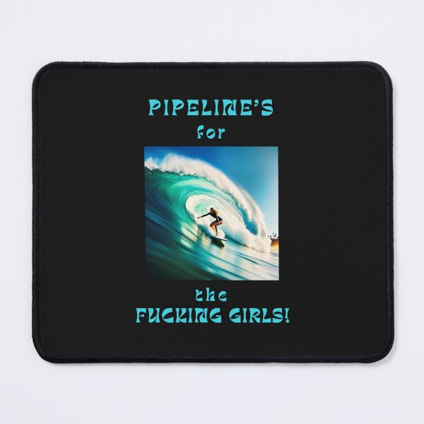 Item preview, Pipeline's for the Fucking Girls! designed and sold by JackFreestone.