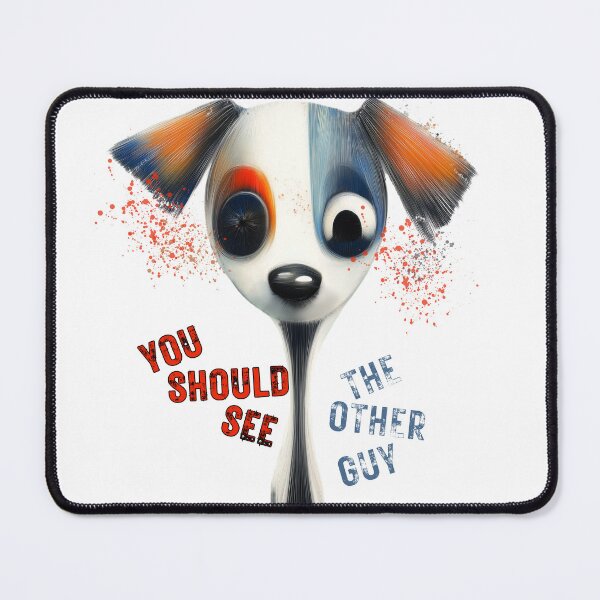 Item preview, Funny Dog. You Should See The Other Guy. designed and sold by Shoot-The-Moon.