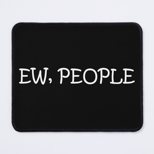 Item preview, Ew, People designed and sold by sabirjaved.