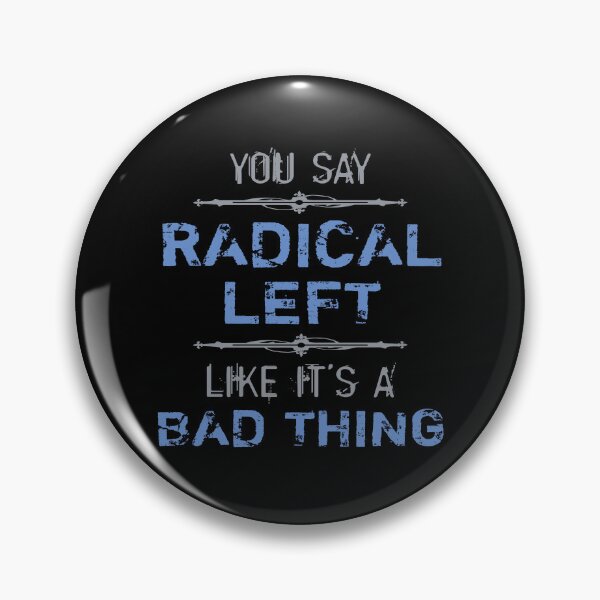 Item preview, Radical Left Is A Good Thing designed and sold by thepixelgarden.