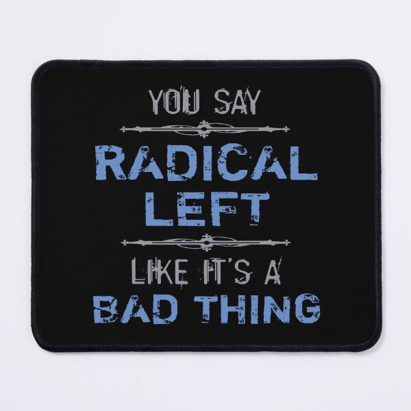 Item preview, Radical Left Is A Good Thing designed and sold by thepixelgarden.