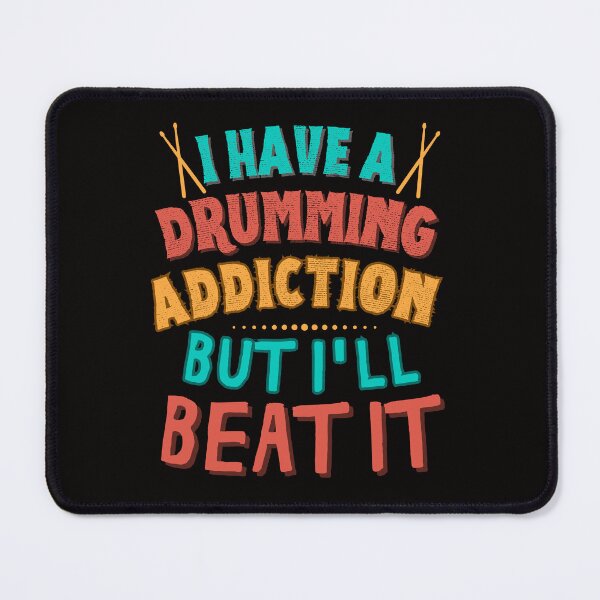 Item preview, I have a drumming addiction but I'll beat it designed and sold by BritishDelights.