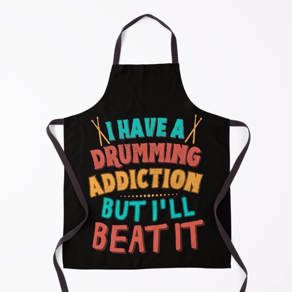 Item preview, I have a drumming addiction but I'll beat it designed and sold by BritishDelights.