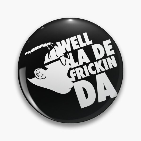 Item preview, La-dee frickin da! designed and sold by Wil2liam4 Designs.