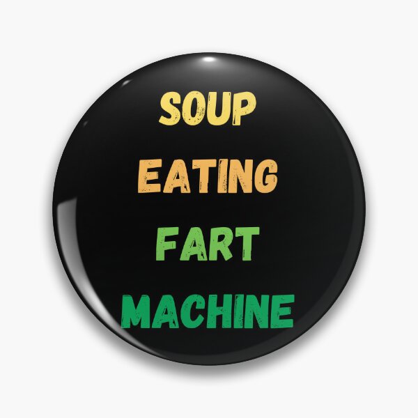 Artikelvorschau, SOUP EATING FART MACHINE, ein witziges T-Shirt für alle, die albernen Humor lieben entworfen und verkauft von FelkMariShop.