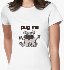 Pug Me - Hug a Pug Dog Women's Fitted T-Shirt