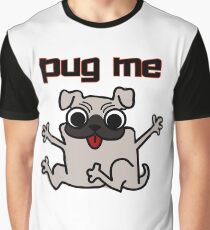 Pug Me - Hug a Pug Dog Graphic T-Shirt