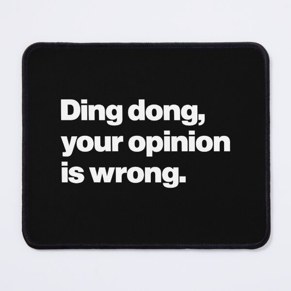 Item preview, Humor | Ding Dong, Your Opinion is Wrong designed and sold by Leo-Stride.