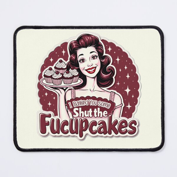 Item preview, Funny Vintage Housewife I Baked You Some Shut The Fucupcakes designed and sold by ArtFromBeyond.