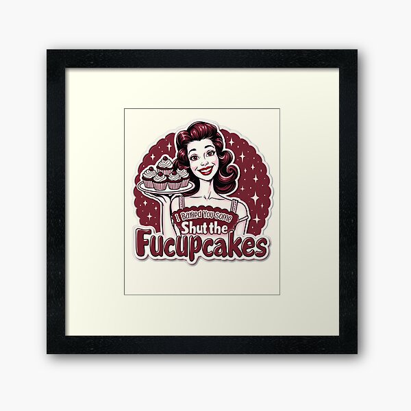 Item preview, Funny Vintage Housewife I Baked You Some Shut The Fucupcakes designed and sold by ArtFromBeyond.