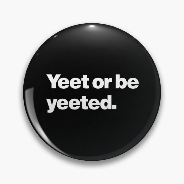 Item preview, Yeet or Be Yeeted designed and sold by Leo-Stride.