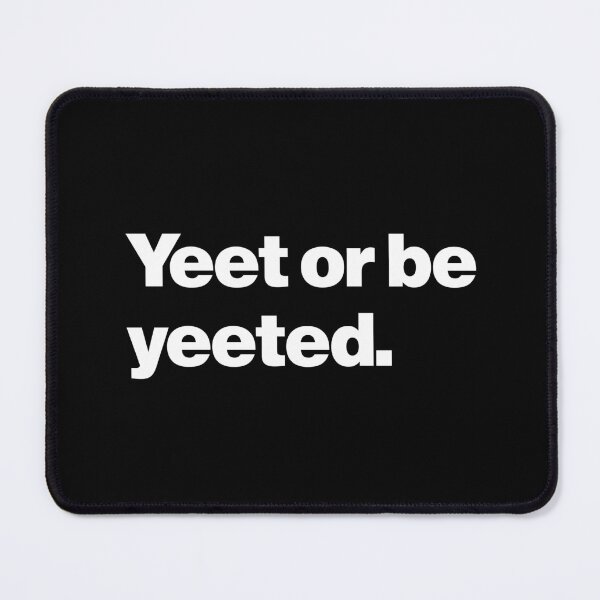 Item preview, Yeet or Be Yeeted designed and sold by Leo-Stride.