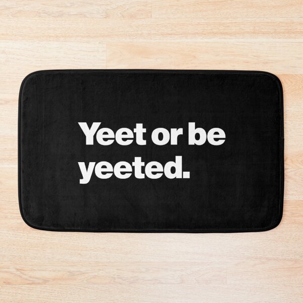 Item preview, Yeet or Be Yeeted designed and sold by Leo-Stride.