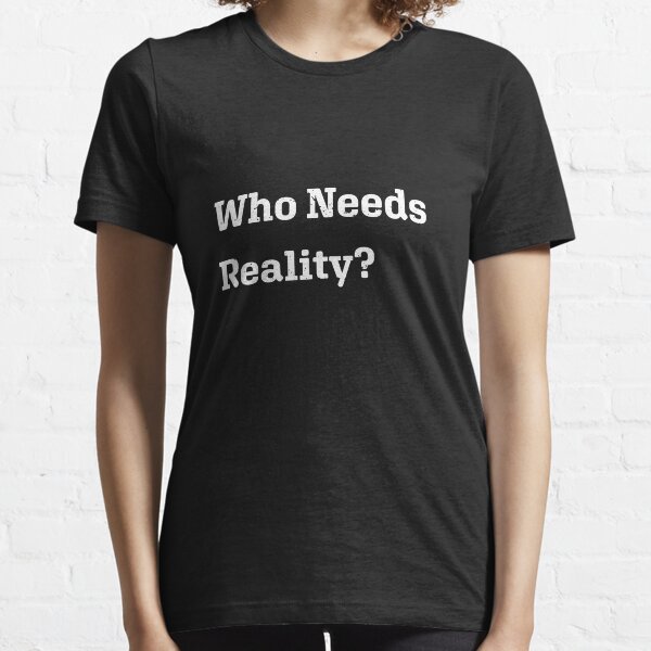 Item preview, Who Needs Reality? designed and sold by Mitchell Smith.
