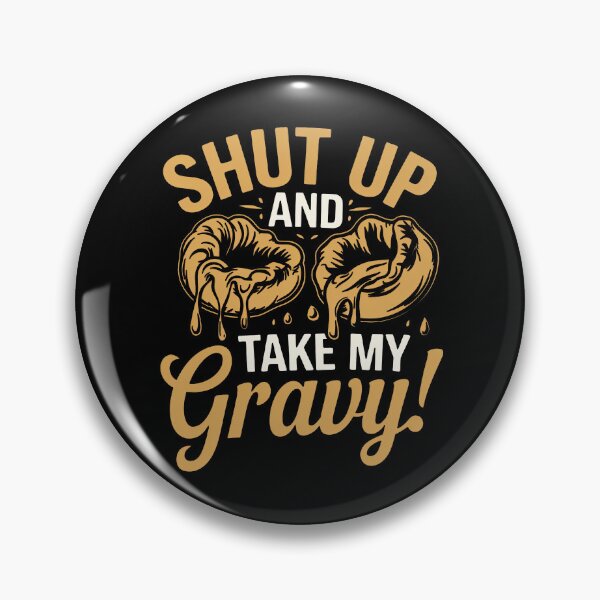 Item preview, Shut Up And Take My Gravy! - Yorkshire Pudding designed and sold by MGRcompany.