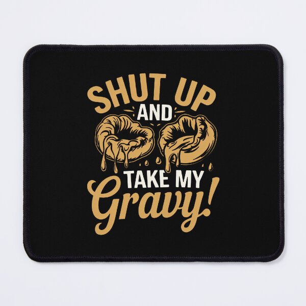 Item preview, Shut Up And Take My Gravy! - Yorkshire Pudding designed and sold by MGRcompany.