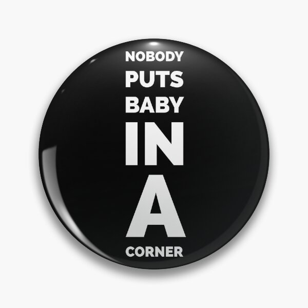 Item preview, Dirty Dancing  - Baby in the Corner Movie Quote designed and sold by Boxing Kangaroo Retail Company.