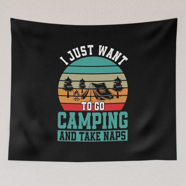 Item preview, I JUST WANT TO GO CAMPING AND TAKE NAPS, funny gift for camping lovers  designed and sold by FelkMariShop.