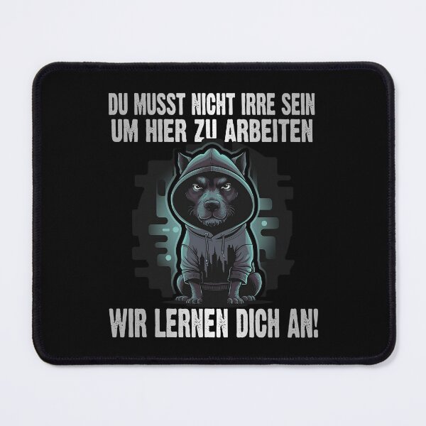 Item preview, Du Musst Nicht Irre Sein Um Hier Arbeiten Wir Lernen Dich An - Cool Hund - lustiges Zitat designed and sold by Smix Pixels.