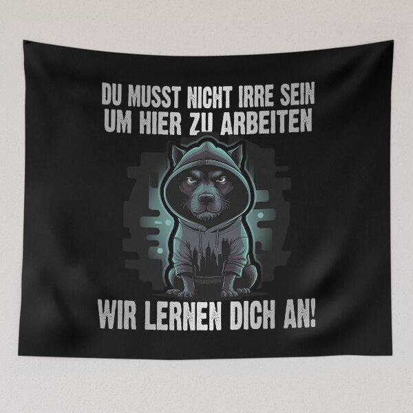 Item preview, Du Musst Nicht Irre Sein Um Hier Arbeiten Wir Lernen Dich An - Cool Hund - lustiges Zitat  designed and sold by Smix Pixels.