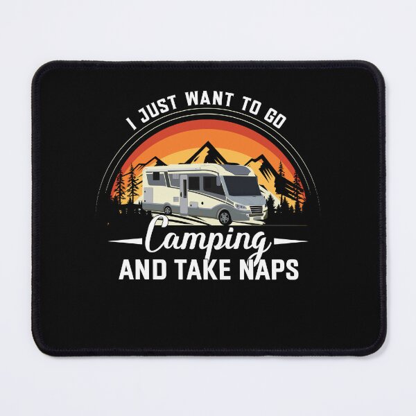Item preview, I JUST WANT TO GO CAMPING AND TAKE NAPS, funny gift for camping lovers designed and sold by FelkMariShop.