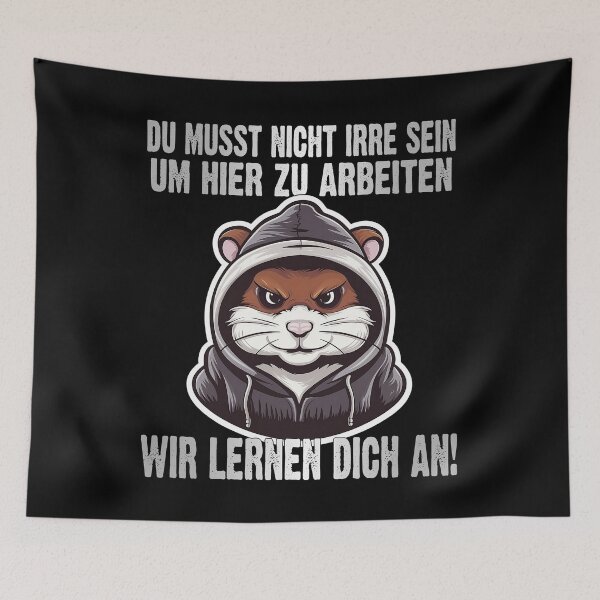 Item preview, Du Musst Nicht Irre Sein Um Hier Arbeiten Wir Lernen Dich An - Cool Hamster - lustiges Zitat  designed and sold by Smix Pixels.