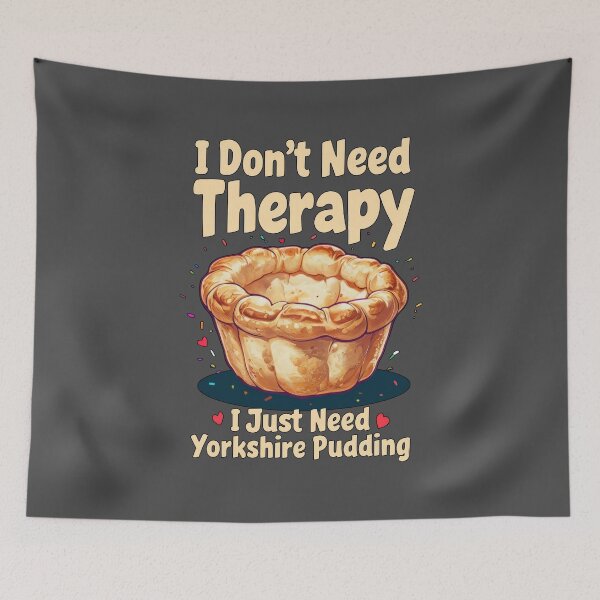Item preview, I Don’t Need Therapy, I Just Need Yorkshire Pudding designed and sold by MGRcompany.