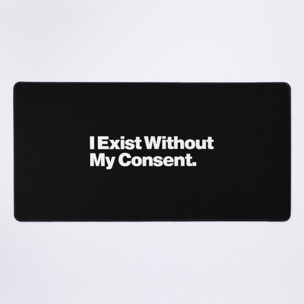 Item preview, Funny saying | I Exist Without My Consent designed and sold by Leo-Stride.