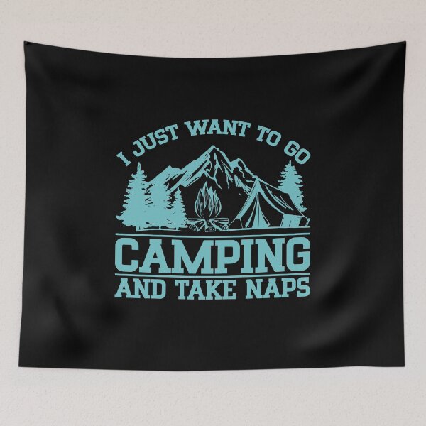 Item preview, I JUST WANT TO GO CAMPING AND TAKE NAPS, funny gift for camping lovers  designed and sold by FelkMariShop.