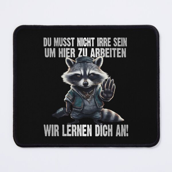 Item preview, Du Musst Nicht Irre Sein Um Hier Arbeiten Wir Lernen Dich An - Cool Waschbär - lustiges Zitat designed and sold by Smix Pixels.