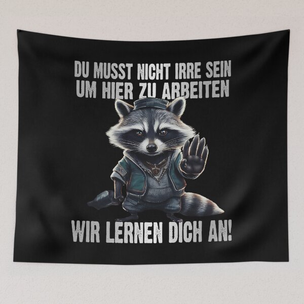 Item preview, Du Musst Nicht Irre Sein Um Hier Arbeiten Wir Lernen Dich An - Cool Waschbär - lustiges Zitat  designed and sold by Smix Pixels.