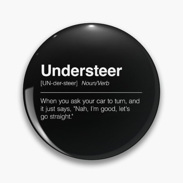 Item preview, Funny Definition of Understeer | When You Ask Your Car to Turn, and It Just Says, "Nah, I’m Good, Let's Go Straight" designed and sold by ApexFibers.