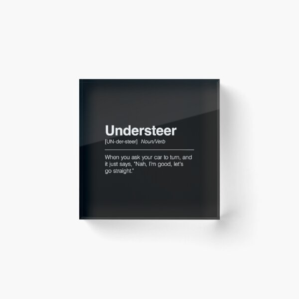 Item preview, Funny Definition of Understeer | When You Ask Your Car to Turn, and It Just Says, "Nah, I’m Good, Let's Go Straight" designed and sold by ApexFibers.