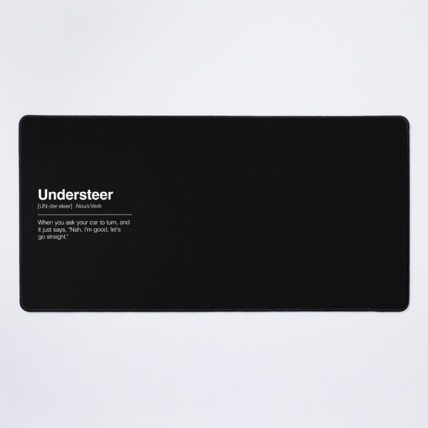 Item preview, Funny Definition of Understeer | When You Ask Your Car to Turn, and It Just Says, "Nah, I’m Good, Let's Go Straight" designed and sold by ApexFibers.