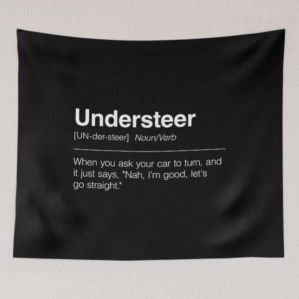 Item preview, Funny Definition of Understeer | When You Ask Your Car to Turn, and It Just Says, "Nah, I’m Good, Let's Go Straight" designed and sold by ApexFibers.