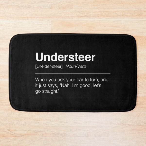 Item preview, Funny Definition of Understeer | When You Ask Your Car to Turn, and It Just Says, "Nah, I’m Good, Let's Go Straight" designed and sold by ApexFibers.