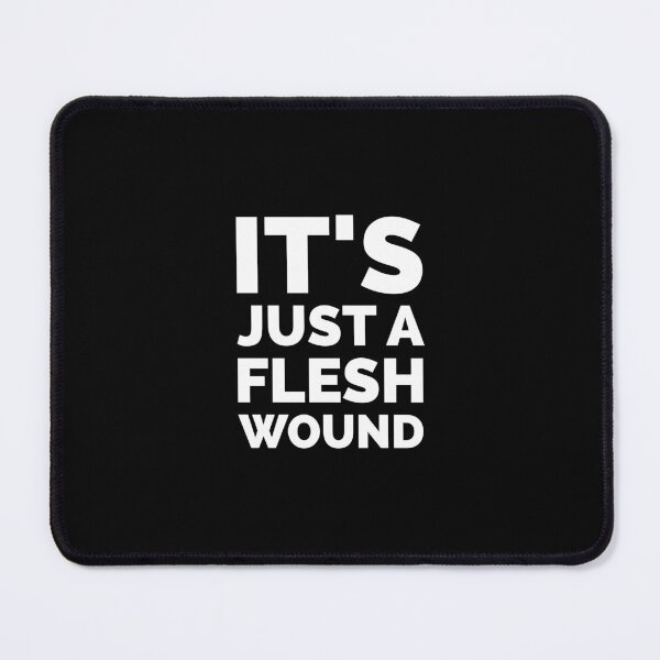 Item preview, Flesh Wound - Monty Python Movie Quote designed and sold by Boxing Kangaroo Retail Company.